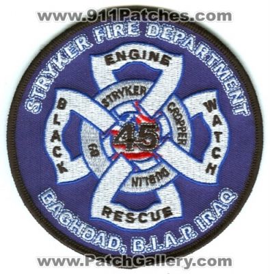 Stryker Fire Department 45 Baghdad International Airport (Iraq)
Scan By: PatchGallery.com
Keywords: dept. b.i.a.p. biap engine rescue black watch cropper dublin d9 military