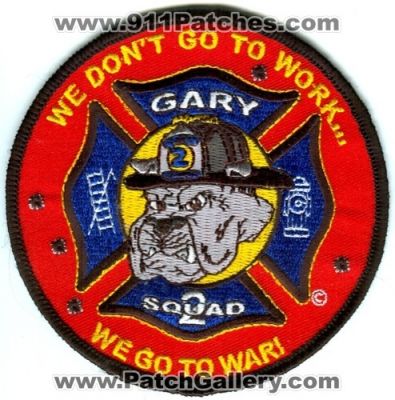 Gary Fire Department Squad 2 (Indiana)
Scan By: PatchGallery.com
Keywords: dept. company station we dont go to work... we go to war!