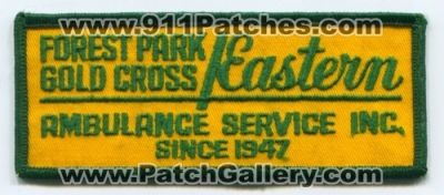Forest Park Gold Cross Eastern Ambulance Service Inc Patch (Massachusetts)
Scan By: PatchGallery.com
Keywords: Inc. ems since 1947