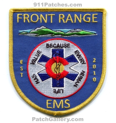 Front Range Emergency Medical Services EMS Patch (Colorado)
[b]Scan From: Our Collection[/b]
Keywords: ambulance emt paramedic est 2010 because every human life has value