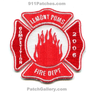 Lemont Poms Fire Department Competition 2006 Patch (UNKNOWN STATE)
Scan By: PatchGallery.com
Keywords: dept.